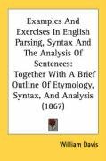 Examples And Exercises In English Parsing, Syntax And The Analysis Of Sentences - Davis William