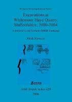 Excavations at Whitemoor Haye Quarry, Staffordshire, 2000-2004 - Hewson Mark