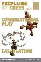 Excelling at Chess Volume 2. Combinational and Calculation Aagaard Jacob