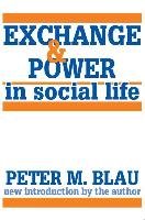 Exchange and Power in Social Life Blau Peter M.