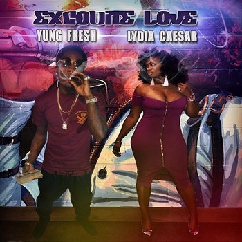 Excodite Love - yung fresh feat. Lydia Caesar