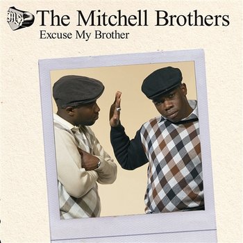 Excuse My Brother - The Mitchell Brothers featuring The Streets