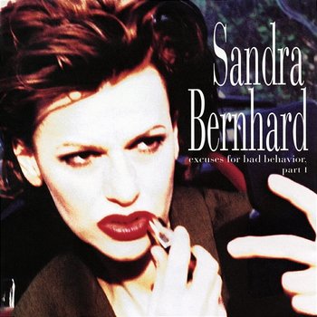 Excuses for Bad Behavior, Part I - Sandra Bernhard