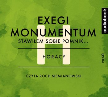 Exegi monumentum. Stawiłem sobie pomnik - Horacy