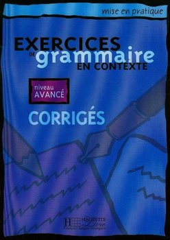 Exercices de grammaire en Contexte niveau avance corriges - Akyuz Anne, Bazelle-Shahmaei Bernadette, Bonenfant Joelle