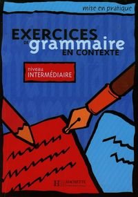 Exercices de grammaire en contexte niveau intermediaire - Opracowanie zbiorowe