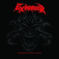 Exhorder - Slaughter In the Vatican/the Law Exhorder