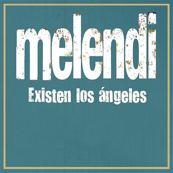 Existen los ángeles - Melendi