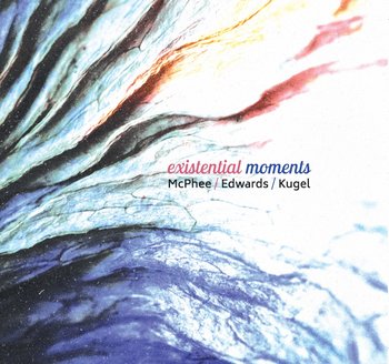 Existential Moments - McPhee Joe, Edwards John, Kugel Klaus