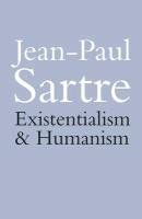 Existentialism and Humanism Sartre Jean-Paul