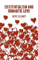 Existentialism And Romantic Love - Cleary S. | Książka W Empik