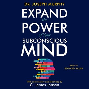Expand the Power of Your Subconscious Mind - audiobook - Murphy Jim, Jensen James C.