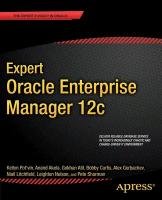 Expert Oracle Enterprise Manager 12c - Akela Anand, Atil Gokhan, Curtis Bobby, Gorbachev Alex, Litchfield Niall, Nelson Leighton, Pot'vin Kellyn, Sharman Pete