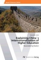 Explaining China`s Internationalization of Higher Education - Akbik Alexandder