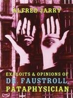 Exploits & Opinions Of Dr Faustroll - Jarry Alfred