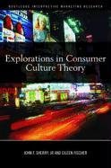 Explorations in Consumer Culture Theory - Consumer Culture Theory Conference (2nd, Sherry John F.