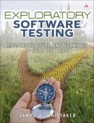Exploratory Software Testing: Tips, Tricks, Tours, and Techniques to Guide Test Design - Whittaker James A.