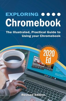 Exploring Chromebook 2020 Edition - Kevin Wilson