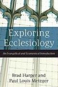 Exploring Ecclesiology - Harper Brad, Metzger Paul Louis