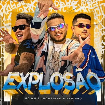 Explosão - MC WM e MC's Jhowzinho & Kadinho