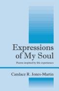 Expressions of My Soul: Poems Inspired by Life Experiences - Jones Martin Candace R.