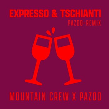 Expresso & Tschianti - Mountain Crew, Pazoo