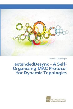 extendedDesync - A Self-Organizing MAC Protocol for Dynamic Topologies - Clemens Mühlberger