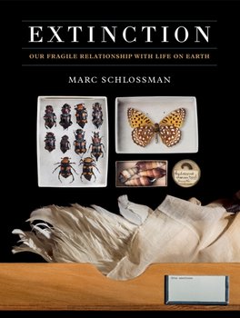 Extinction: Our Fragile Relationship with Life on Earth - Marc Schlossman
