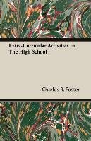 Extra-Curricular Activities in the High School - Foster Charles R.