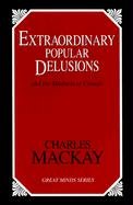 Extraordinary Popular Delusions - Charles Mackay