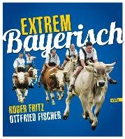 Extrem Bayerisch - Fischer Ottfried