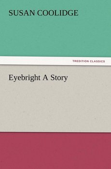 Eyebright A Story - Coolidge Susan