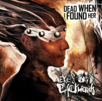 Eyes On Backwards - Dead When I Found Her