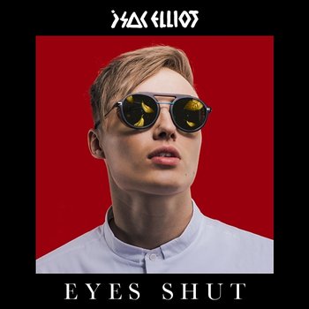 EYES SHUT - Isac Elliot