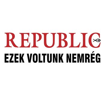 Ezek Voltunk Nemrég - Republic