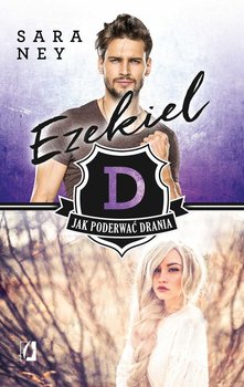 Ezekiel. Jak poderwać drania? Tom 2 - Ney Sara