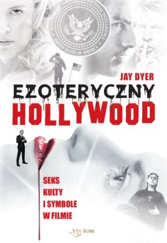 Ezoteryczny Hollywood. Seks, kulty i symbole w filmie - Jay Dyer