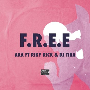 F.R.E.E - AKA feat. Riky Rick & DJ Tira