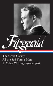F. Scott Fitzgerald: The Great Gatsby, All The Sad Young Men & Other Writings 1920-26: (LOA #353) - Opracowanie zbiorowe