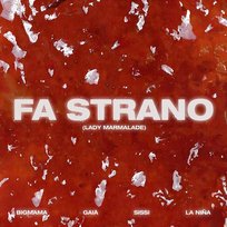 Fa strano (Lady Marmalade) Sissi, BigMama feat. Gaia, La Niña