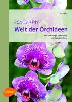 Fabelhafte Welt der Orchideen - Rollke Lutz