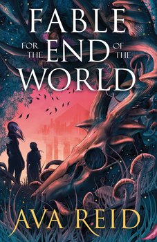 Fable For the End of the World - Reid Ava