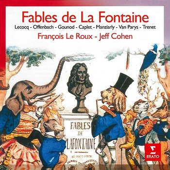 Fables de La Fontaine, mises en musique par Lecocq, Offenbach, Gounod, Trenet... - François Le Roux & Jeff Cohen