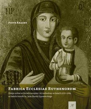 Fabrica Ecclesiae Ruthenorum - Krasny Piotr