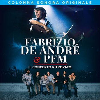 Fabrizio De André & PFM. Il concerto ritrovato - Fabrizio De André & PFM
