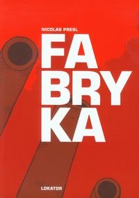 Fabryka - Presl Nicolas