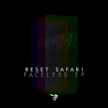 Faceless EP - Reset Safari