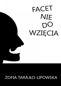 Facet nie do wzięcia - Tarajło-Lipowska Zofia