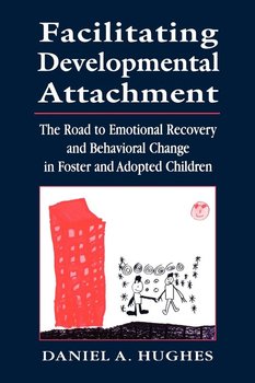Facilitating Developmental Attachment - Hughes Daniel A.