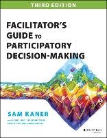 Facilitator's Guide to Participatory Decision-Making Kaner Sam